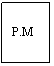 Text Box: P.M

