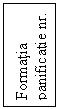 Text Box: Formatia
panificatie nr. 2
