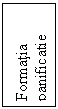 Text Box: Formatia
panificatie nr.2
