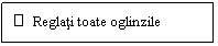 Text Box:   Reglati toate oglinzile