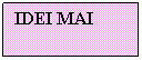 Text Box: IDEI MAI NEFAVORABILE DECAT INAINTE?