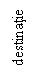 Text Box: destinatie