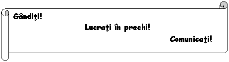 Horizontal Scroll: Ganditi!
 Lucrati in prechi!
 Comunicati!
