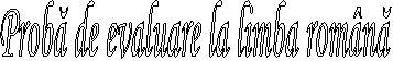 Proba de evaluare la limba romana