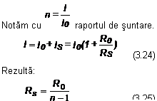 Text Box: Notam cu   raportul de suntare.
      (3.24)
Rezulta:                    	
	 	(3.25)
		
