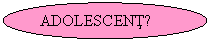 Oval: ADOLESCENTǍ