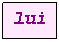 Text Box: lui