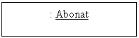 Text Box: : Abonat