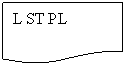 Flowchart: Document: L ST PL