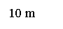 Text Box: 10 m