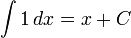 int 1,dx = x + C