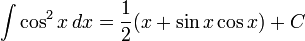 int cos^2 x , dx = frac(x + sin x cos x) + C