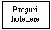 Text Box: Brosuri
hoteliere
